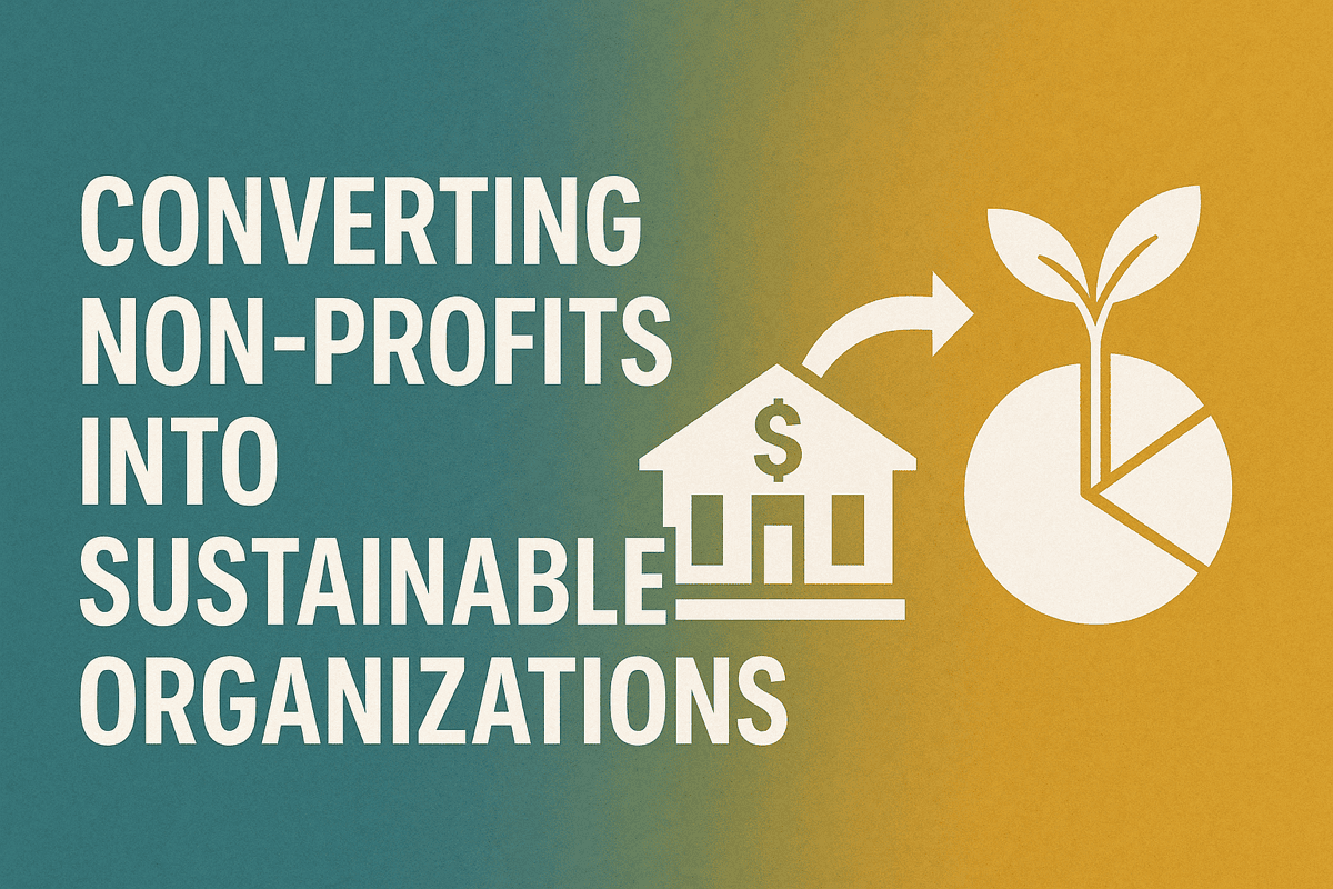 CONVERTING NON-PROFITS INTO SUSTAINABLE ORGANIZATIONS